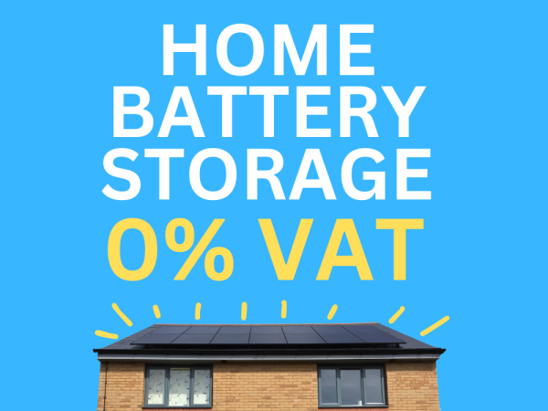 0% VAT on Battery Storage is here… 